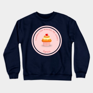 Thanks for making me happy, cupcake Crewneck Sweatshirt
